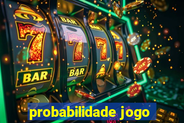 probabilidade jogo